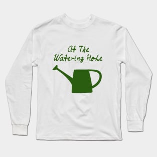 Watering Hole, Watering Can, Garden T-Shirt, Gardening Gift, Gardening Present, Allotment Gift Long Sleeve T-Shirt